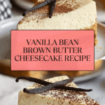 Vanilla Bean Brown Butter Cheesecake Recipe
