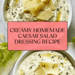 Homemade Creamy Caesar Salad Dressing Recipe