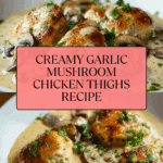 Creamy Garlic Mushroom Chicken Thighs Dinner Recipe