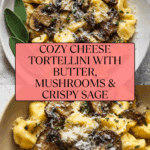 Cheese Tortellini with Butter, Mushrooms, and Crispy Sage Recipe