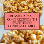 Best Caramel Corn with Sweetened Condensed Milk Recipe