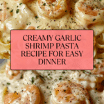 Creamy Garlic Shrimp Pasta Recipe